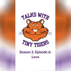 Talks with Tiny Tigers Spring Episodes